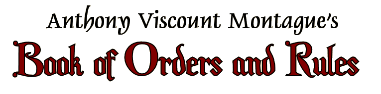 Anthony Viscount Montague's Book of Orders and Rules 1595