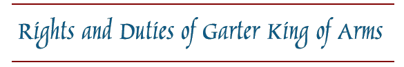 Rights and Duties of Garter King of Arms